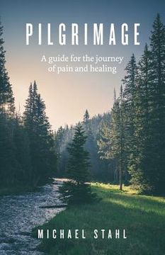 portada Pilgrimage: A guide for the journey of pain and healing (en Inglés)