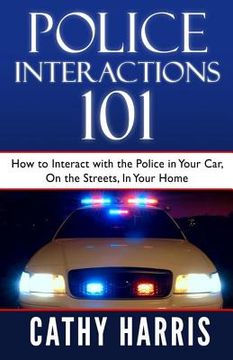 portada Police Interactions 101: How To Interact with the Police In Your Car, On the Streets, In Your Home