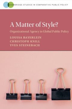 portada A Matter of Style? Organizational Agency in Global Public Policy (Cambridge Studies in Comparative Public Policy) (en Inglés)