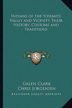 portada indians of the yosemite valley and vicinity their history, customs and traditions (en Inglés)