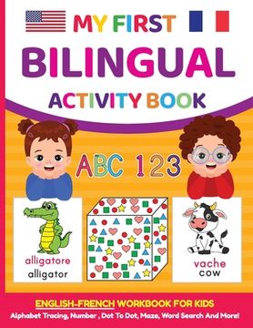 portada My First Bilingual Activity Book: English-French Workbook for Kids 4-6 Years Old (en Inglés)