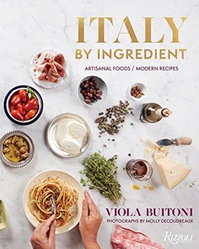 portada Italy by Ingredient: Artisanal Foods, Modern Recipes (en Inglés)