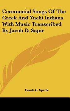 portada ceremonial songs of the creek and yuchi indians with music transcribed by jacob d. sapir (en Inglés)