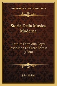 portada Storia Della Musica Moderna: Letture Fatte Alla Royal Institution Of Great Britain (1880) (en Italiano)