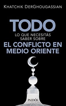 portada Todo lo que Necesitas Saber Sobre el Conflicto en Medio Orie (in Spanish)