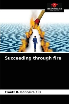 portada Succeeding through fire (en Inglés)