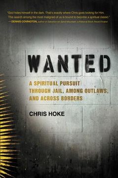 portada Wanted: A Spiritual Pursuit Through Jail, Among Outlaws, and Across Borders (en Inglés)