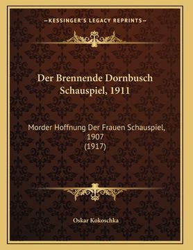 portada Der Brennende Dornbusch Schauspiel, 1911: Morder Hoffnung Der Frauen Schauspiel, 1907 (1917) (in German)