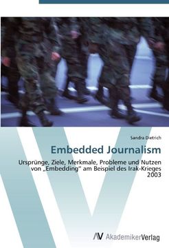 portada Embedded Journalism: Ursprünge, Ziele, Merkmale, Probleme und Nutzen von Embedding" am Beispiel des Irak-Krieges 2003