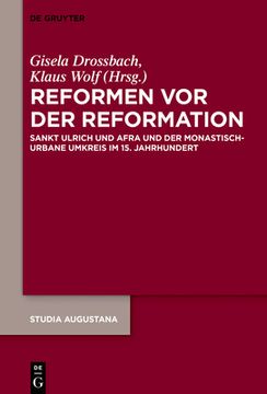 portada Reformen vor der Reformation: Sankt Ulrich und Afra und der Monastisch-Urbane Umkreis im 15 Jahrhundert (Studia Augustana) (German Edition) [Hardcover ] (en Alemán)