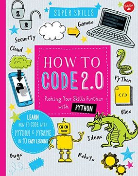 Libro How to Code 2.0: Pushing Your Skills Further with Python: Learn ...