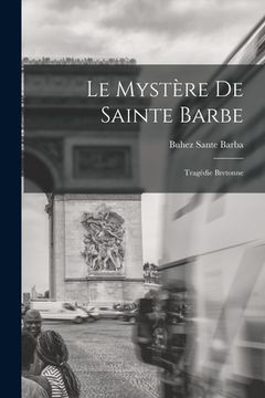portada Le Mystère De Sainte Barbe: Tragédie Bretonne (en Francés)