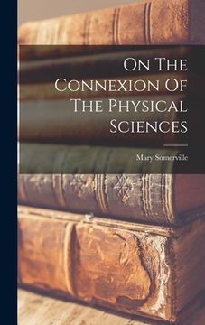 portada On The Connexion Of The Physical Sciences (en Inglés)
