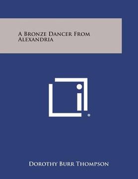 portada A Bronze Dancer from Alexandria (en Inglés)