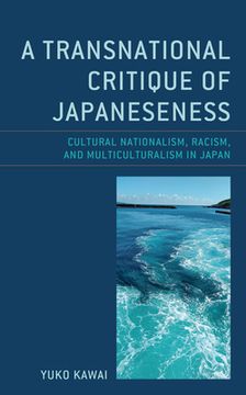 portada A Transnational Critique of Japaneseness: Cultural Nationalism, Racism, and Multiculturalism in Japan (en Inglés)