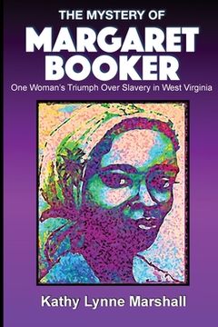 portada The Mystery of Margaret Booker: One Woman's Triumph Over Enslavement (en Inglés)