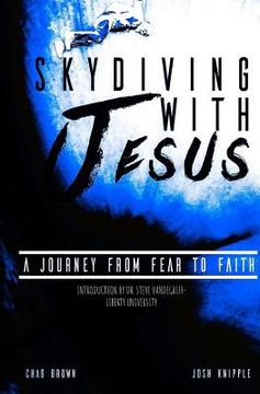 portada Skydiving with Jesus: A Journey from Fear to Faith (en Inglés)