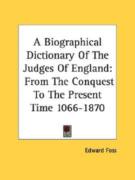 portada a biographical dictionary of the judges of england: from the conquest to the present time 1066-1870 (in English)
