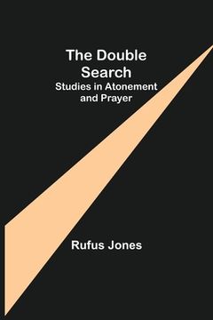 portada The Double Search: Studies in Atonement and Prayer (en Inglés)