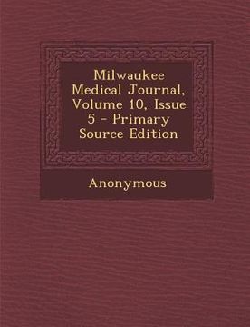 portada Milwaukee Medical Journal, Volume 10, Issue 5 - Primary Source Edition (en Inglés)