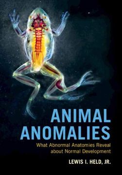 portada Animal Anomalies: What Abnormal Anatomies Reveal About Normal Development (en Inglés)