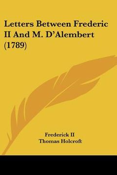 portada letters between frederic ii and m. d'alembert (1789) (en Inglés)