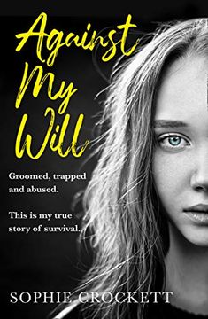 portada Against My Will: Groomed, Trapped and Abused. This Is My True Story of Survival. (en Inglés)