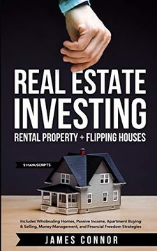 portada Real Estate Investing: Rental Property + Flipping Houses (2 Manuscripts): Includes Wholesaling Homes, Passive Income, Apartment Buying & Selling, Money Management, and Financial Freedom Strategies 
