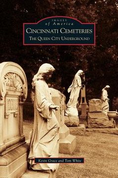 portada Cincinnati Cemeteries: The Queen City Underground (en Inglés)