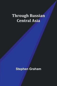 portada Through Russian Central Asia (en Inglés)