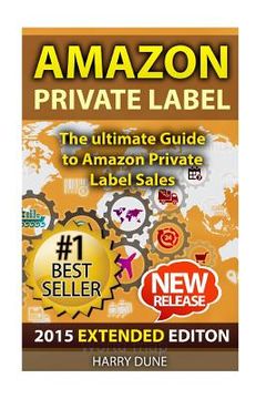 portada Amazon Private Label: The Ultimate FBA Guide to Amazon Private Label Sales (en Inglés)