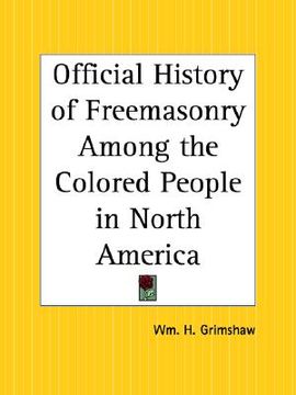 portada official history of freemasonry among the colored people in north america (in English)