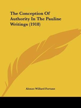 portada the conception of authority in the pauline writings (1918) (en Inglés)