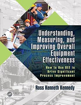 portada Understanding, Measuring, and Improving Overall Equipment Effectiveness: How to Use Oee to Drive Significant Process Improvement (en Inglés)
