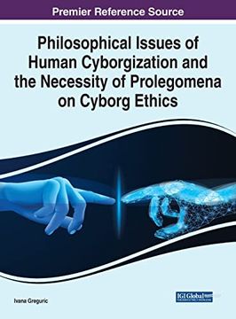 portada Philosophical Issues of Human Cyborgization and the Necessity of Prolegomena on Cyborg Ethics (Advances in Human and Social Aspects of Technology) 