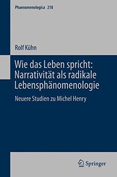portada Wie das Leben spricht: Narrativität als radikale Lebensphänomenologie : Neuere Studien zu Michel Henry (Phaenomenologica)