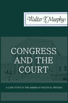 portada Congress and the Court: A Case Study in the American Political Process (Classics of Law & Society)