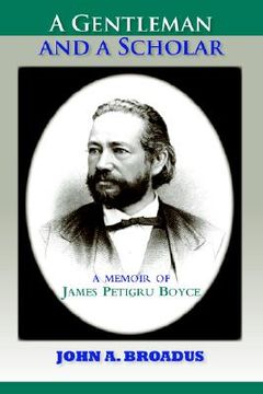 portada a gentleman and a scholar: memoir of james p. boyce (paper) (en Inglés)