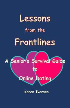 portada Lessons from the Frontlines: A Senior's Survival Guide to Online Dating (en Inglés)