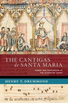 portada The Cantigas de Santa Maria: Power and Persuasion at the Alfonsine Court (en Inglés)