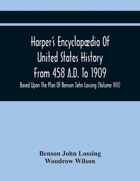 portada Harper'S Encyclopædia Of United States History From 458 A.D. To 1909: Based Upon The Plan Of Benson John Lossing (Volume Viii) (en Inglés)