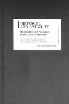 portada nietzsche and antiquity: his reaction and response to the classical tradition (en Inglés)