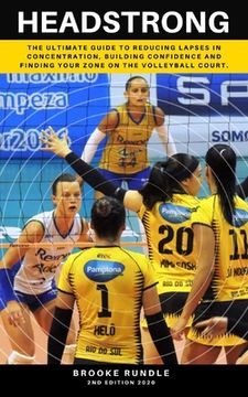 portada Headstrong: The ultimate guide to reducing lapses in concentration, building confidence and finding your zone on the volleyball co (in English)