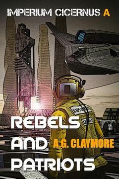 portada Rebels and Patriots: Space Marines and an Imperial Investigator, Racing to Head Off a Galactic Empire War (in English)