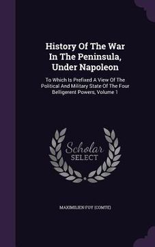 portada History Of The War In The Peninsula, Under Napoleon: To Which Is Prefixed A View Of The Political And Military State Of The Four Belligerent Powers, V