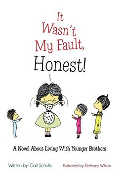 portada It Wasn't my Fault, Honest! A Novel About Living With Younger Brothers (en Inglés)