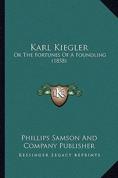 portada karl kiegler: or the fortunes of a foundling (1858) (en Inglés)