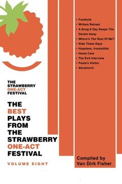 portada The Best Plays From the Strawberry One-Act Festival Volume Eight: Compiled by van Dirk Fisher: Volume 8 (Fisher, van Dirk) (en Inglés)