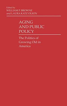 portada Aging and Public Policy: The Politics of Growing old in America (Contributions in Political Science) (en Inglés)