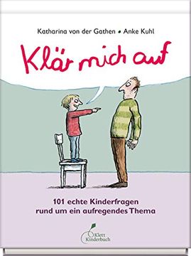 portada Klär Mich Auf: 101 Echte Kinderfragen Rund um ein Aufregendes Thema (en Alemán)